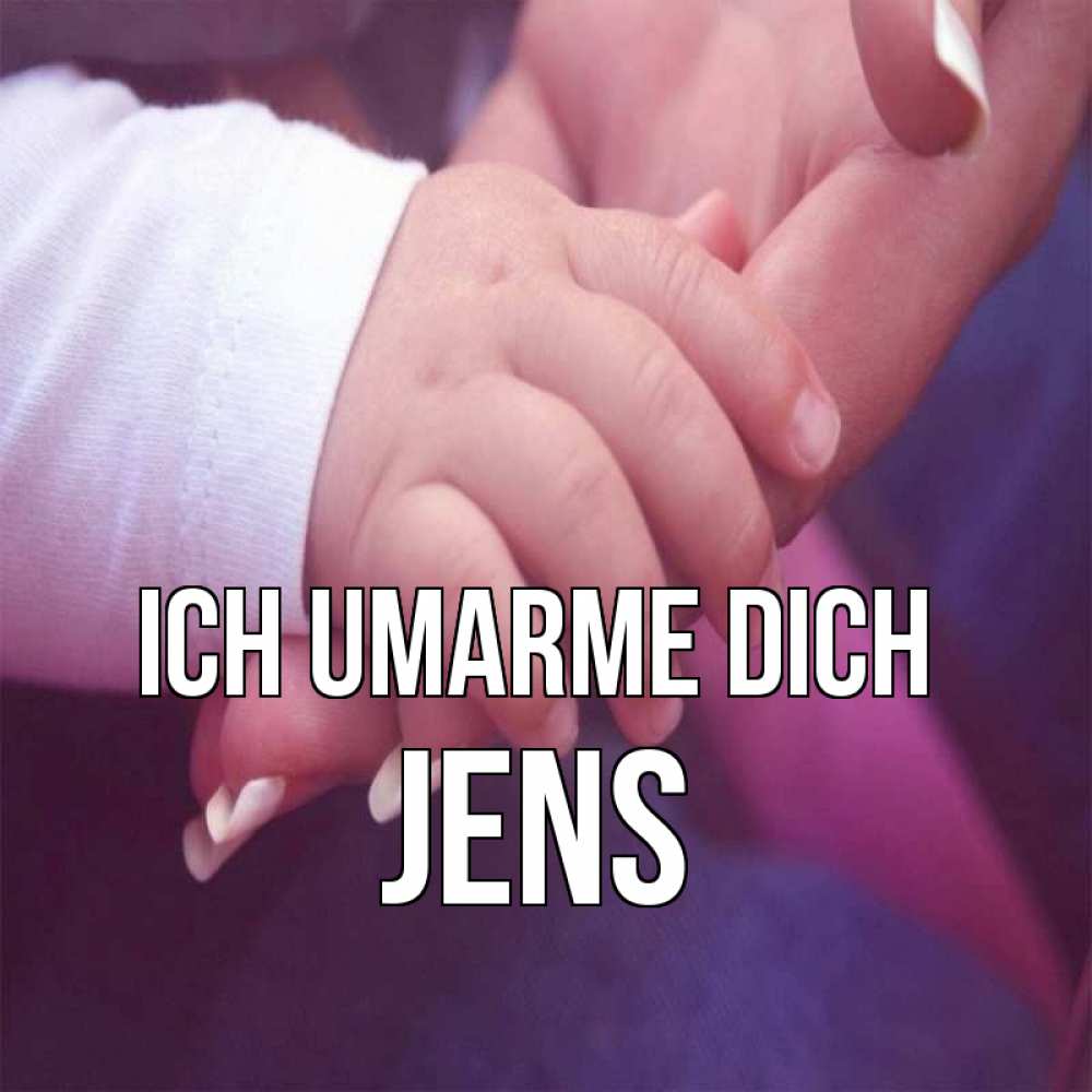 Открытка на каждый день с именем, Jens Ich umarme dich мама с ребенком Прикольная открытка с пожеланием онлайн скачать бесплатно 
