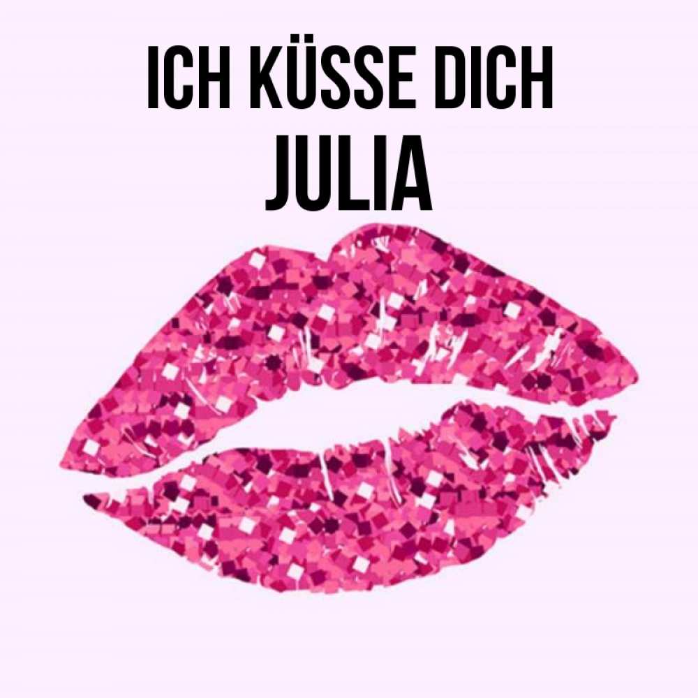 Открытка на каждый день с именем, Julia Ich küsse dich открытка с женскими губами и поцелуем для парня Прикольная открытка с пожеланием онлайн скачать бесплатно 