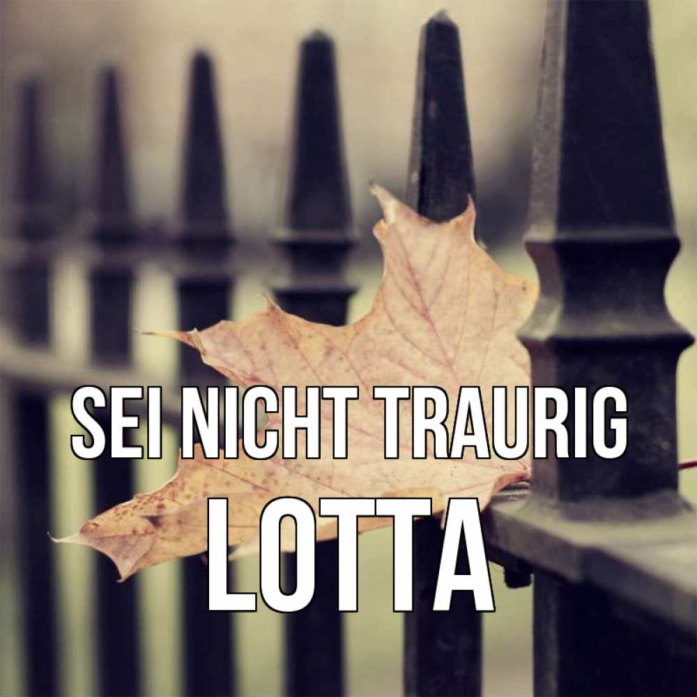 Открытка на каждый день с именем, Lotta Sei nicht traurig лист клена Прикольная открытка с пожеланием онлайн скачать бесплатно 