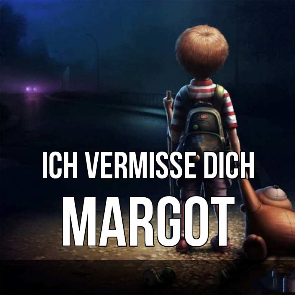 Открытка на каждый день с именем, Margot Ich vermisse dich скучно Прикольная открытка с пожеланием онлайн скачать бесплатно 
