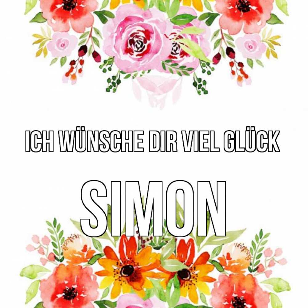 Открытка на каждый день с именем, Simon Ich wünsche dir viel Glück открытка с цветами акварелью Прикольная открытка с пожеланием онлайн скачать бесплатно 
