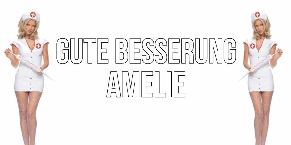 Открытка на каждый день с именем, Amelie Gute Besserung открытки с медсестрой Прикольная открытка с пожеланием онлайн скачать бесплатно 