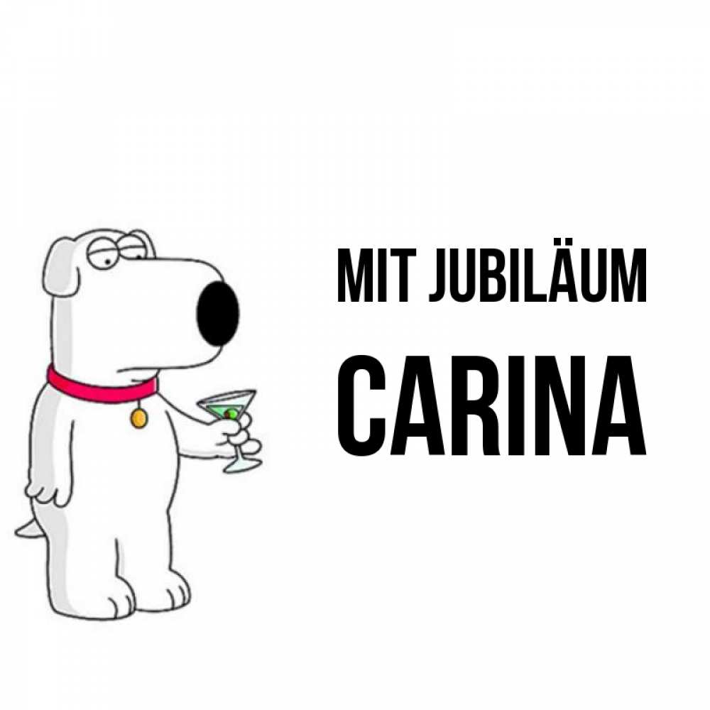 Открытка на каждый день с именем, Carina Mit Jubiläum песик с оливками Прикольная открытка с пожеланием онлайн скачать бесплатно 