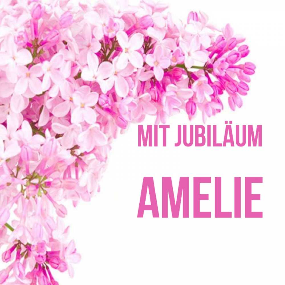 Открытка на каждый день с именем, Amelie Mit Jubiläum Сирень на белом фоне Прикольная открытка с пожеланием онлайн скачать бесплатно 