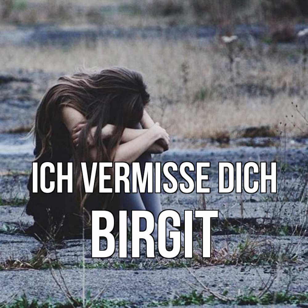 Открытка на каждый день с именем, Birgit Ich vermisse dich мне скучно очень Прикольная открытка с пожеланием онлайн скачать бесплатно 