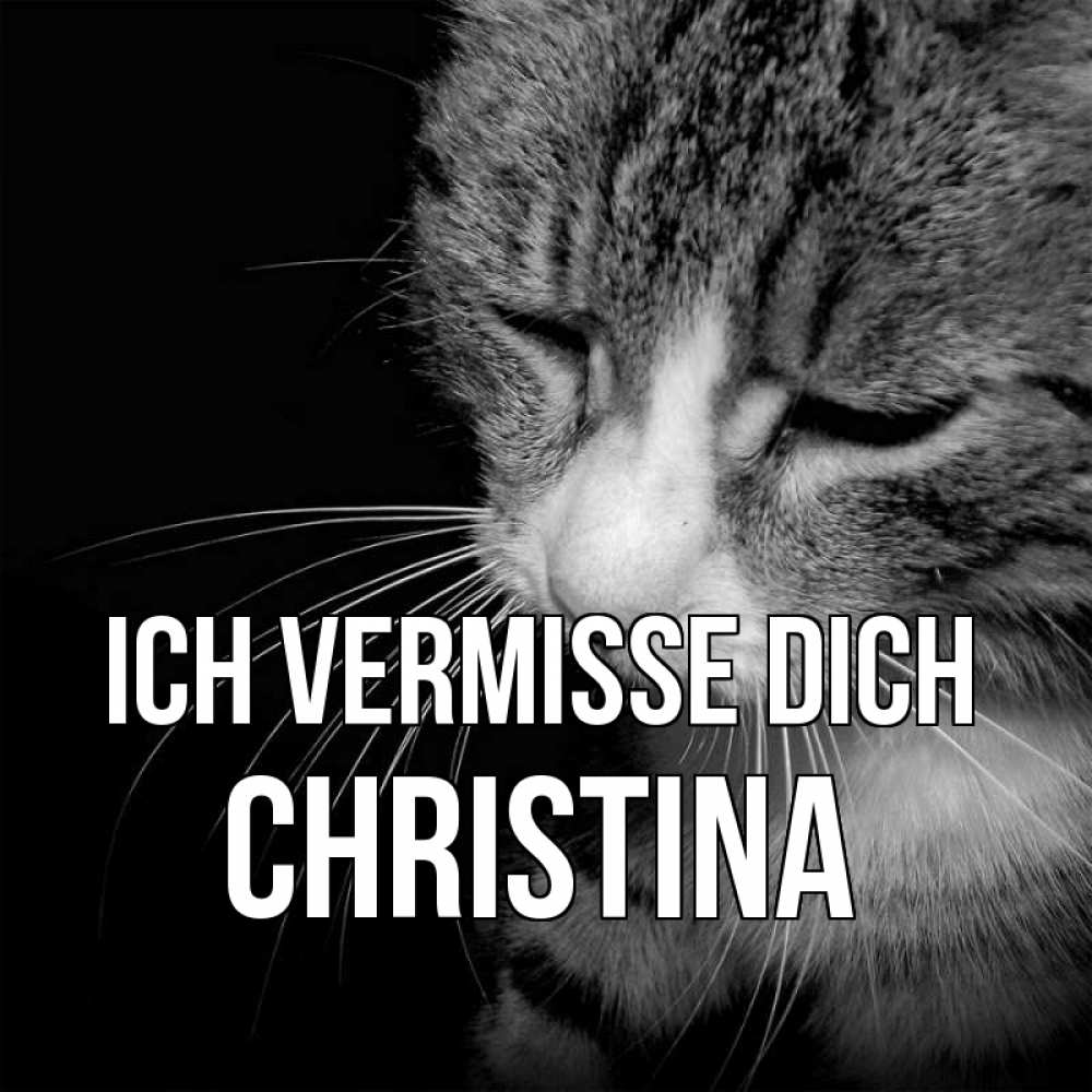 Открытка на каждый день с именем, Christina Ich vermisse dich мне скучно Прикольная открытка с пожеланием онлайн скачать бесплатно 