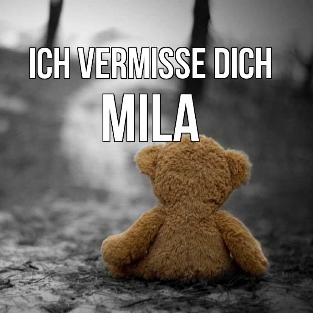 Открытка на каждый день с именем, Mila Ich vermisse dich красивые открытки Прикольная открытка с пожеланием онлайн скачать бесплатно 
