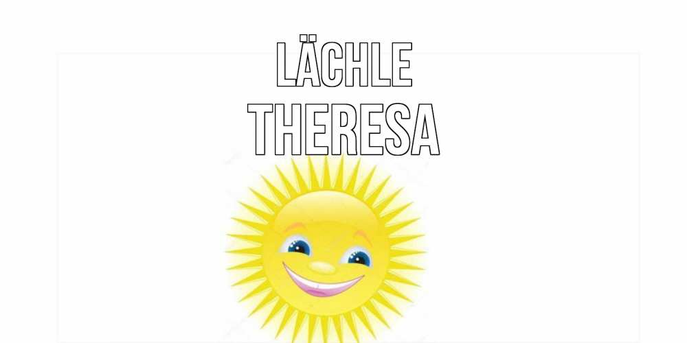 Открытка на каждый день с именем, Theresa Lächle пожелания позитивные Прикольная открытка с пожеланием онлайн скачать бесплатно 
