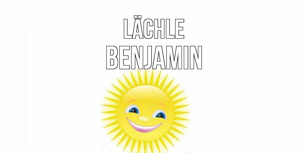 Открытка на каждый день с именем, Benjamin Lächle пожелания позитивные Прикольная открытка с пожеланием онлайн скачать бесплатно 