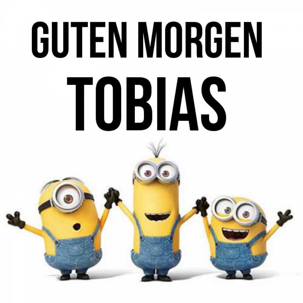 Открытка на каждый день с именем, Tobias Guten Morgen бодренького утра Прикольная открытка с пожеланием онлайн скачать бесплатно 