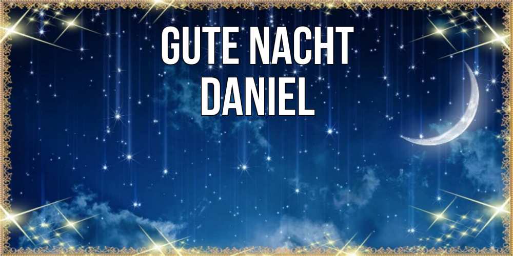Открытка на каждый день с именем, Daniel Gute Nacht звездопад и месяц на открытках ко сну Прикольная открытка с пожеланием онлайн скачать бесплатно 