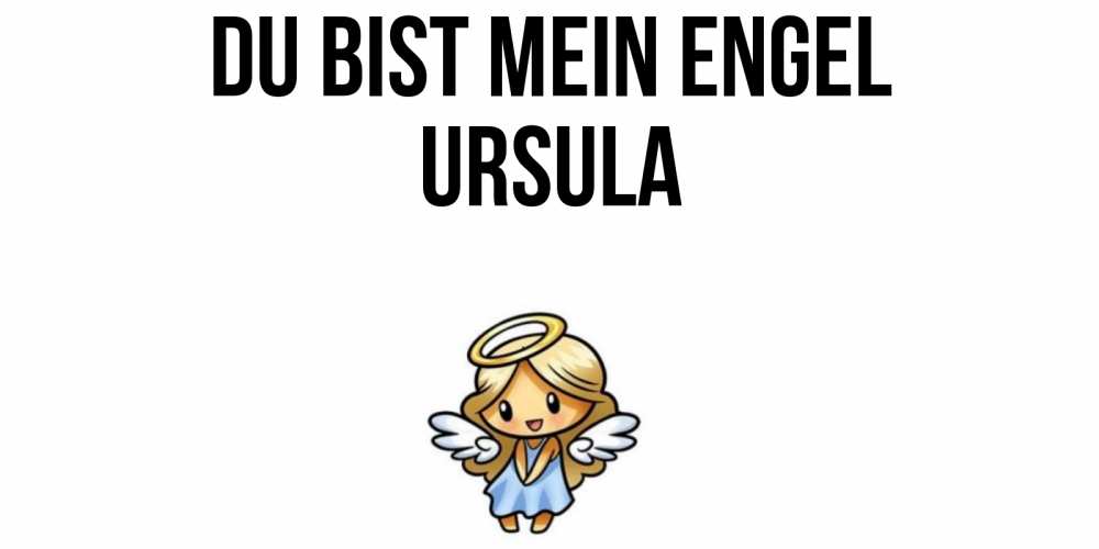 Открытка на каждый день с именем, Ursula Du bist mein Engel ангел Прикольная открытка с пожеланием онлайн скачать бесплатно 