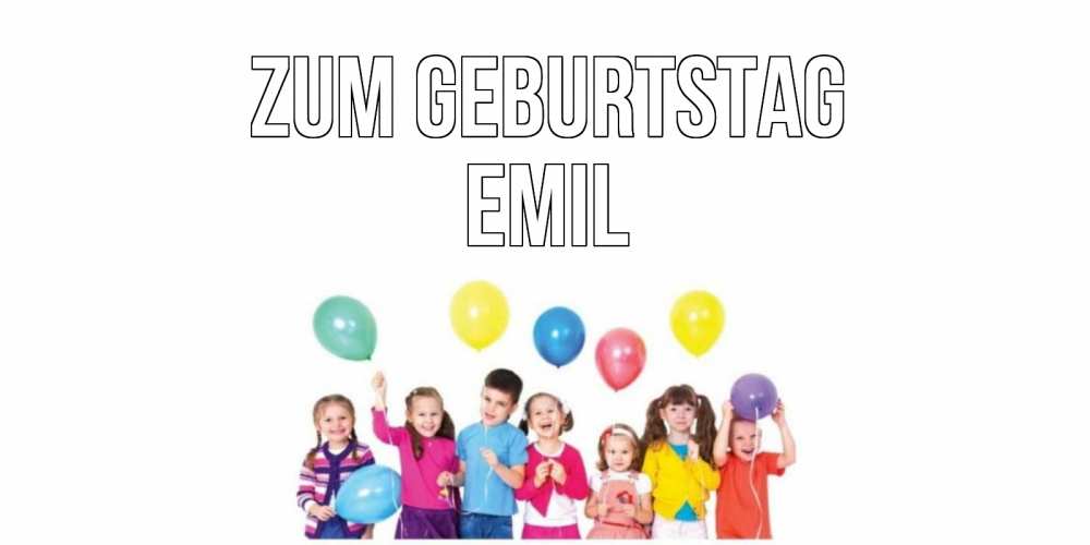 Открытка на каждый день с именем, Emil Zum Geburtstag Дети, шары Прикольная открытка с пожеланием онлайн скачать бесплатно 