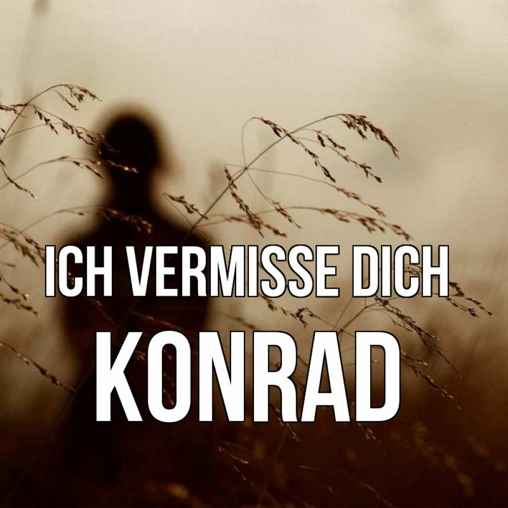 Открытка на каждый день с именем, Konrad Ich vermisse dich силуэт девушки Прикольная открытка с пожеланием онлайн скачать бесплатно 