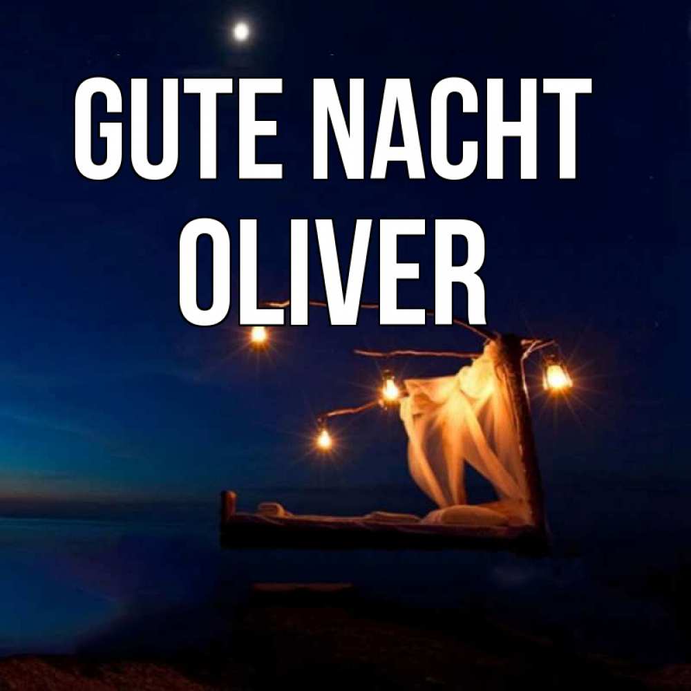 Открытка на каждый день с именем, Oliver Gute Nacht милый мой Прикольная открытка с пожеланием онлайн скачать бесплатно 