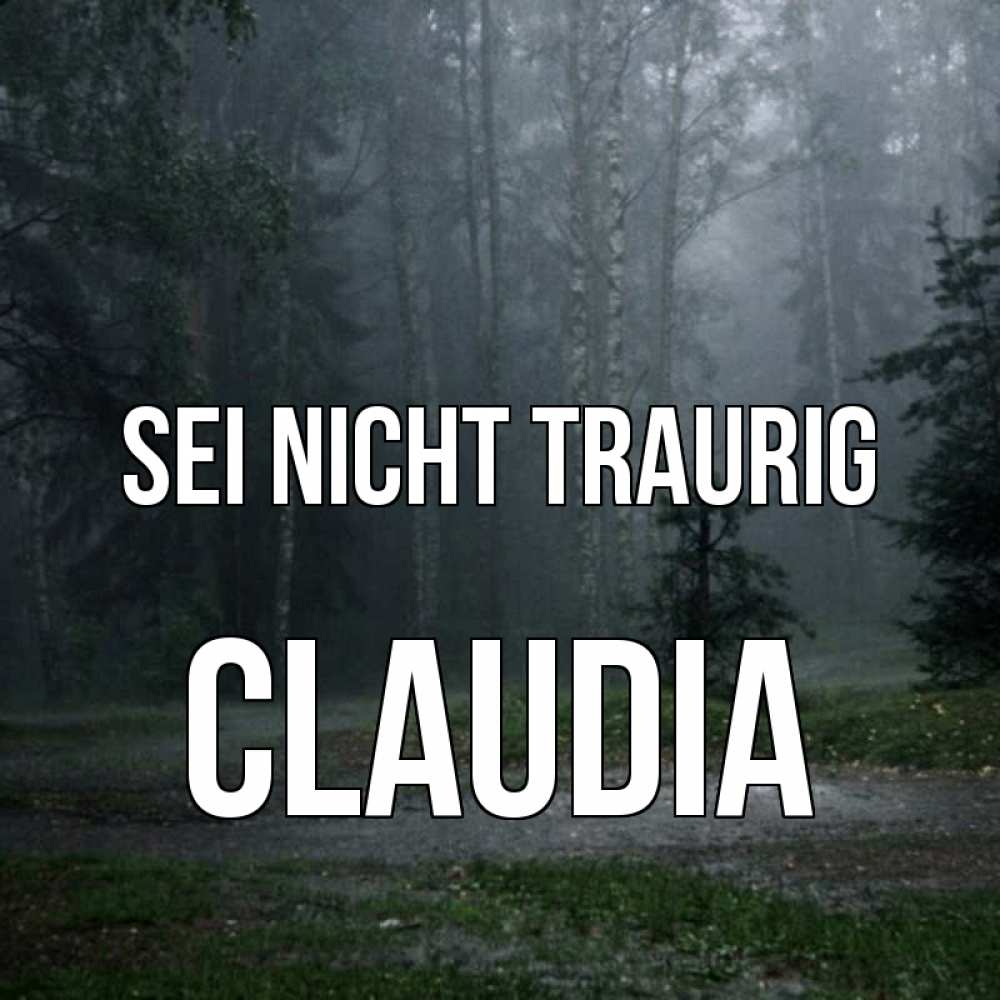 Открытка на каждый день с именем, Claudia Sei nicht traurig осень Прикольная открытка с пожеланием онлайн скачать бесплатно 