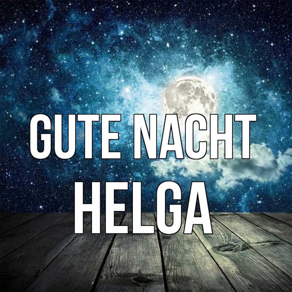 Открытка на каждый день с именем, Helga Gute Nacht луна Прикольная открытка с пожеланием онлайн скачать бесплатно 