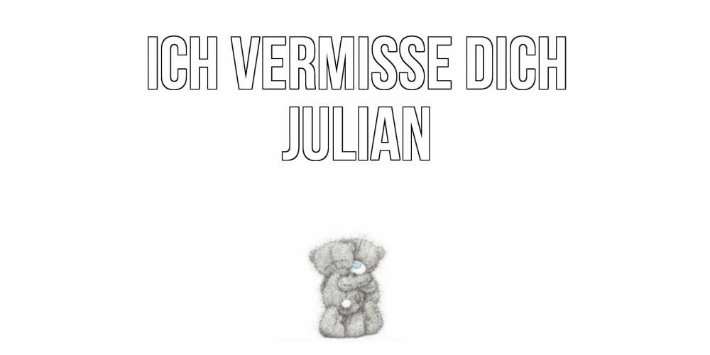Открытка на каждый день с именем, Julian Ich vermisse dich мишки Прикольная открытка с пожеланием онлайн скачать бесплатно 