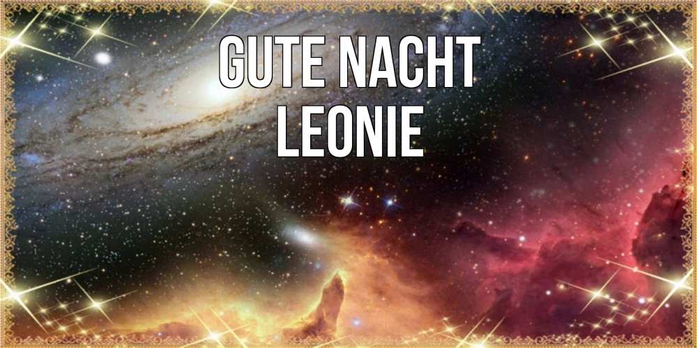 Открытка на каждый день с именем, Leonie Gute Nacht пожелание спокойного сна Прикольная открытка с пожеланием онлайн скачать бесплатно 