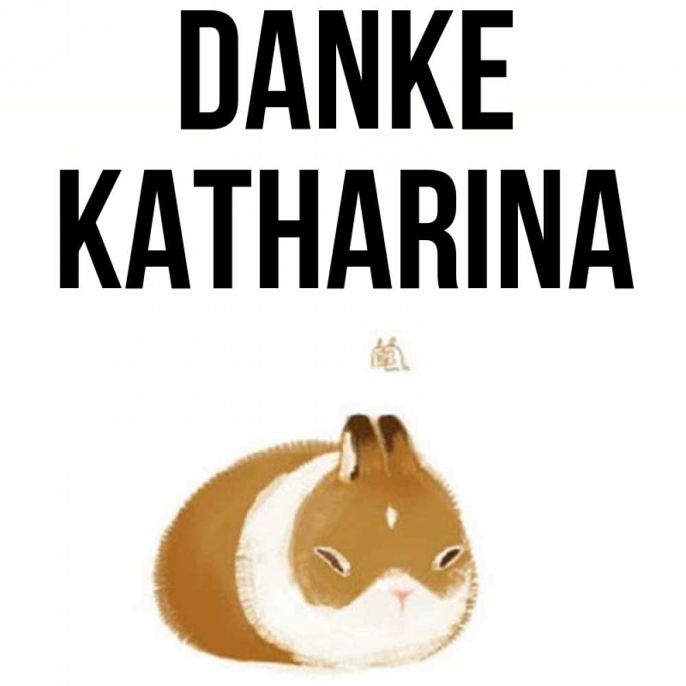 Открытка на каждый день с именем, Katharina Danke коричнево белый домашний питомец Прикольная открытка с пожеланием онлайн скачать бесплатно 