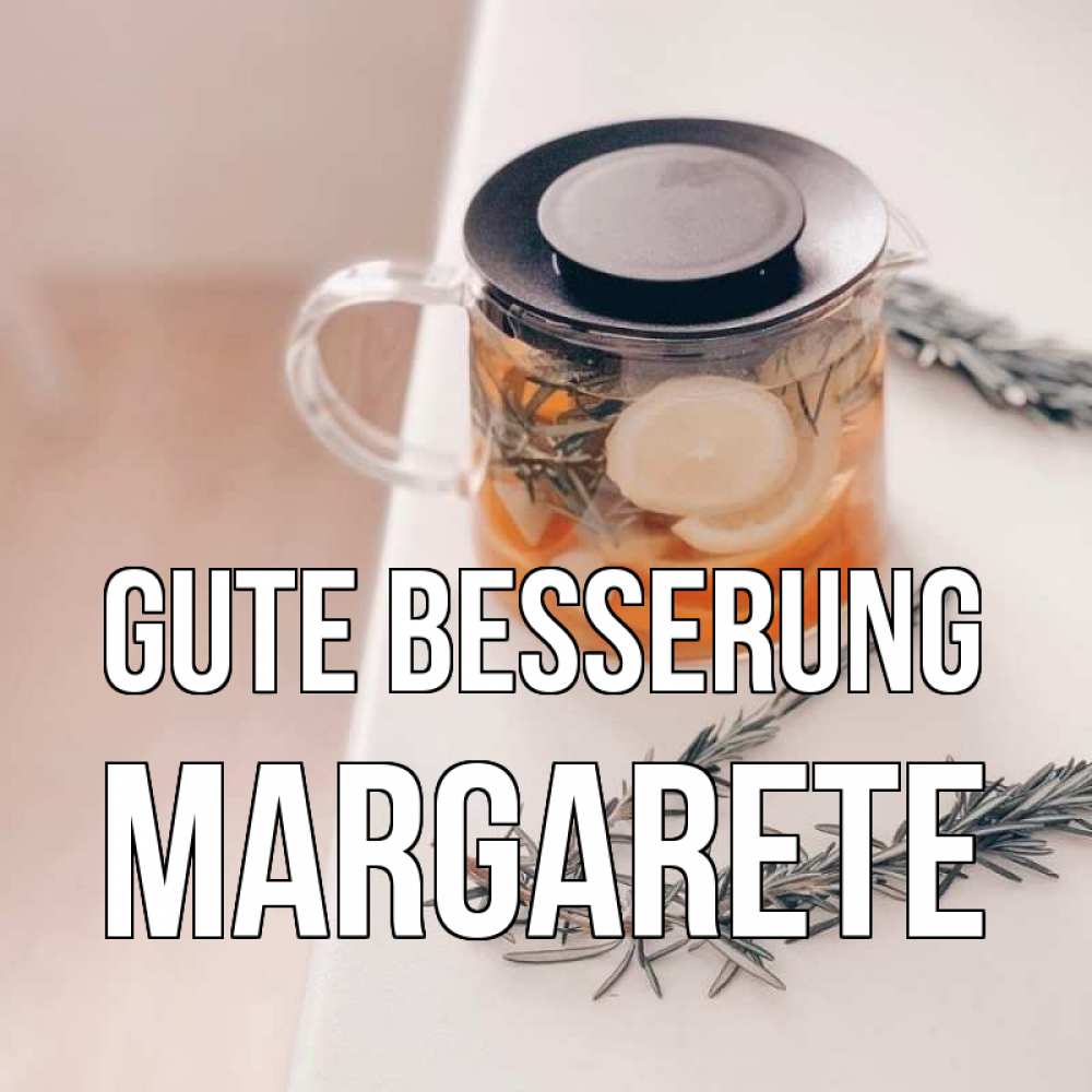 Открытка на каждый день с именем, Margarete Gute Besserung ну вы там держитесь Прикольная открытка с пожеланием онлайн скачать бесплатно 