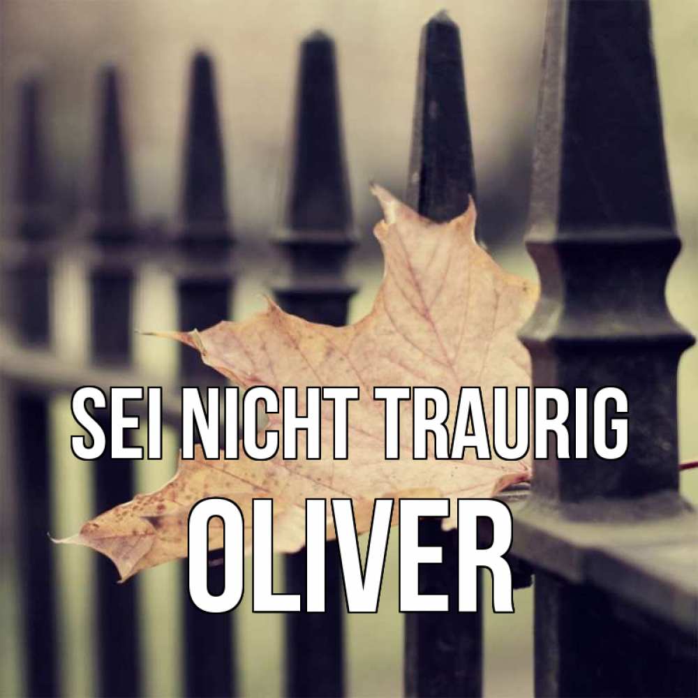 Открытка на каждый день с именем, Oliver Sei nicht traurig лист клена Прикольная открытка с пожеланием онлайн скачать бесплатно 