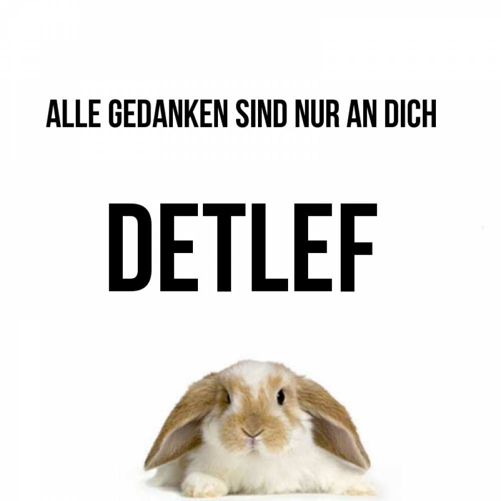 Открытка на каждый день с именем, Detlef Alle Gedanken sind nur an dich подписать своими руками онлайн Прикольная открытка с пожеланием онлайн скачать бесплатно 