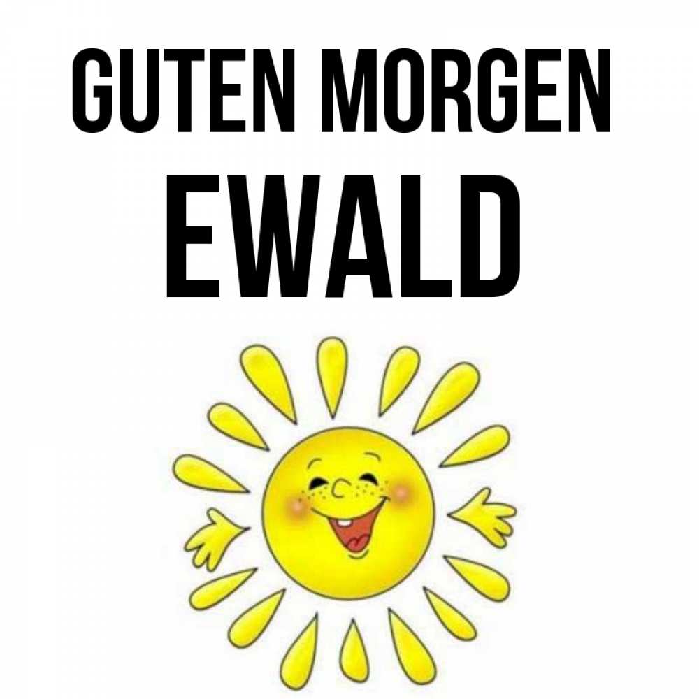 Открытка на каждый день с именем, Ewald Guten Morgen улыбка Прикольная открытка с пожеланием онлайн скачать бесплатно 
