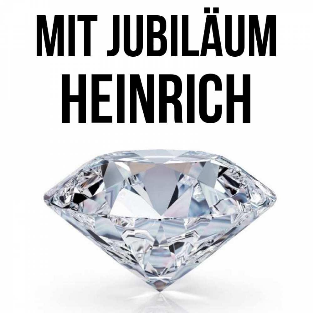 Открытка на каждый день с именем, Heinrich Mit Jubiläum к пожеланием быть богатым Прикольная открытка с пожеланием онлайн скачать бесплатно 
