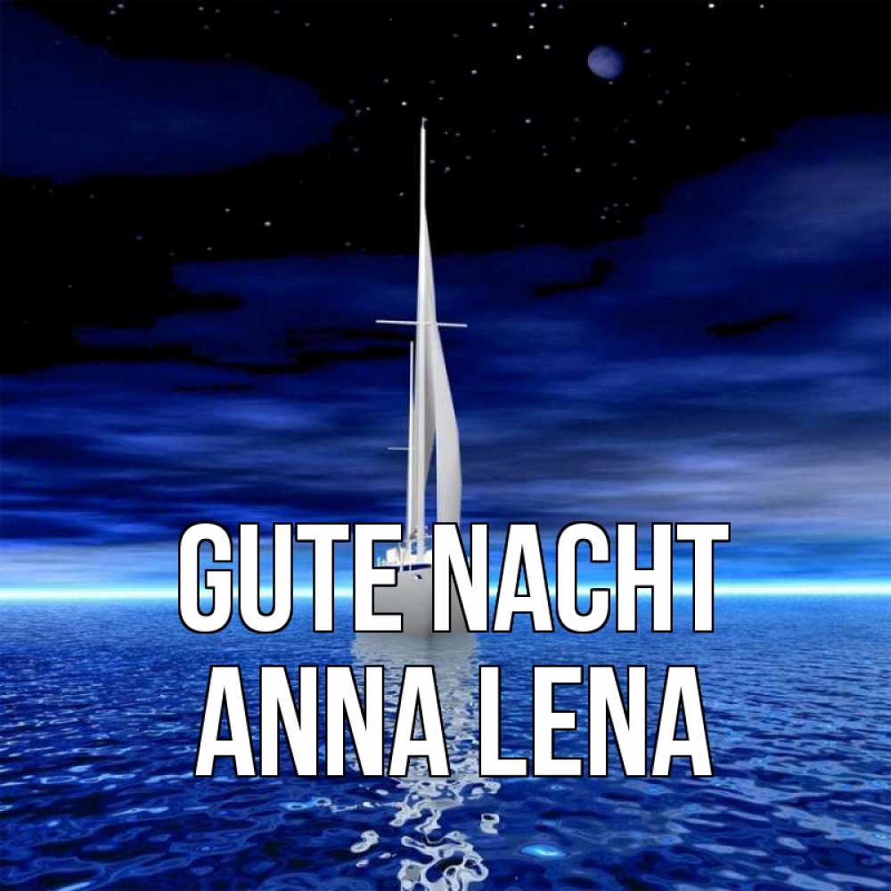 Открытка на каждый день с именем, Anna-Lena Gute Nacht ночью Прикольная открытка с пожеланием онлайн скачать бесплатно 