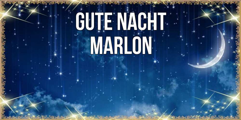 Открытка на каждый день с именем, Marlon Gute Nacht звездопад и месяц на открытках ко сну Прикольная открытка с пожеланием онлайн скачать бесплатно 