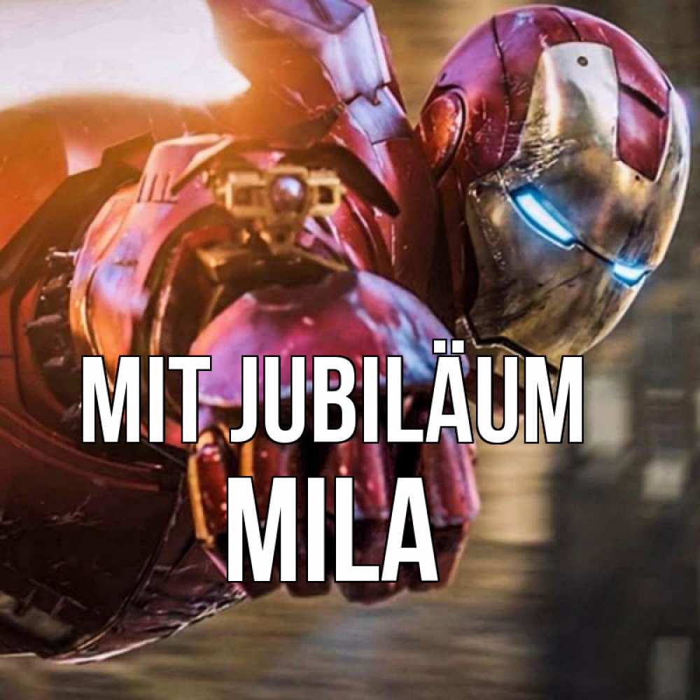 Открытка на каждый день с именем, Mila Mit Jubiläum марвел супергерои в костюме Прикольная открытка с пожеланием онлайн скачать бесплатно 