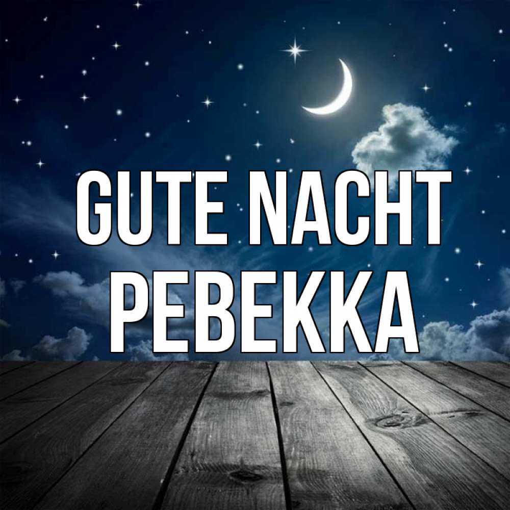 Открытка на каждый день с именем, Ревекка Gute Nacht месяц и звезда Прикольная открытка с пожеланием онлайн скачать бесплатно 