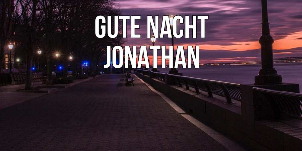 Открытка на каждый день с именем, Jonathan Gute Nacht фонари на фоне реки Прикольная открытка с пожеланием онлайн скачать бесплатно 