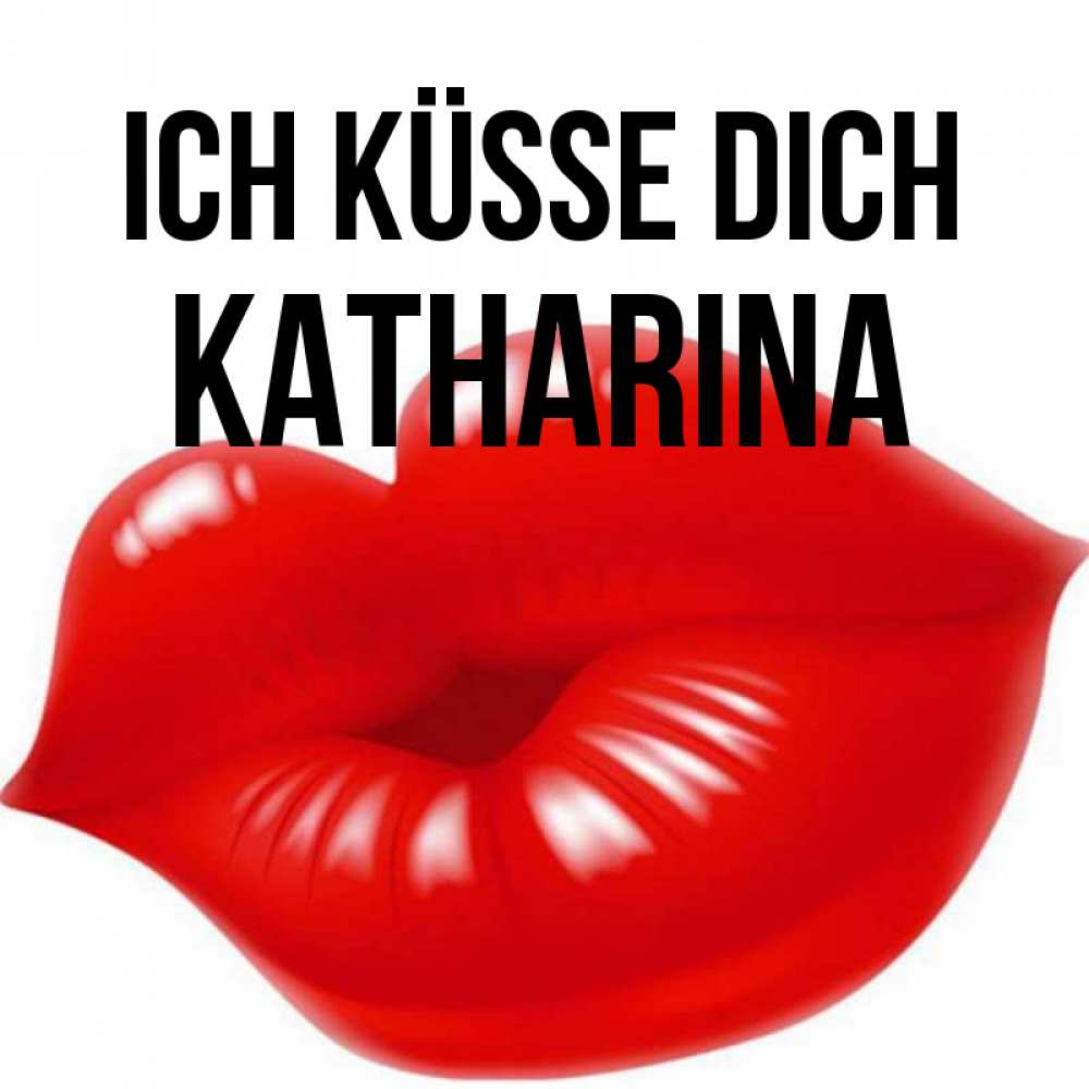 Открытка на каждый день с именем, Katharina Ich küsse dich губки надутые бантиком Прикольная открытка с пожеланием онлайн скачать бесплатно 