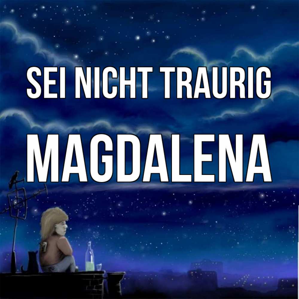 Открытка на каждый день с именем, Magdalena Sei nicht traurig город с крыши Прикольная открытка с пожеланием онлайн скачать бесплатно 