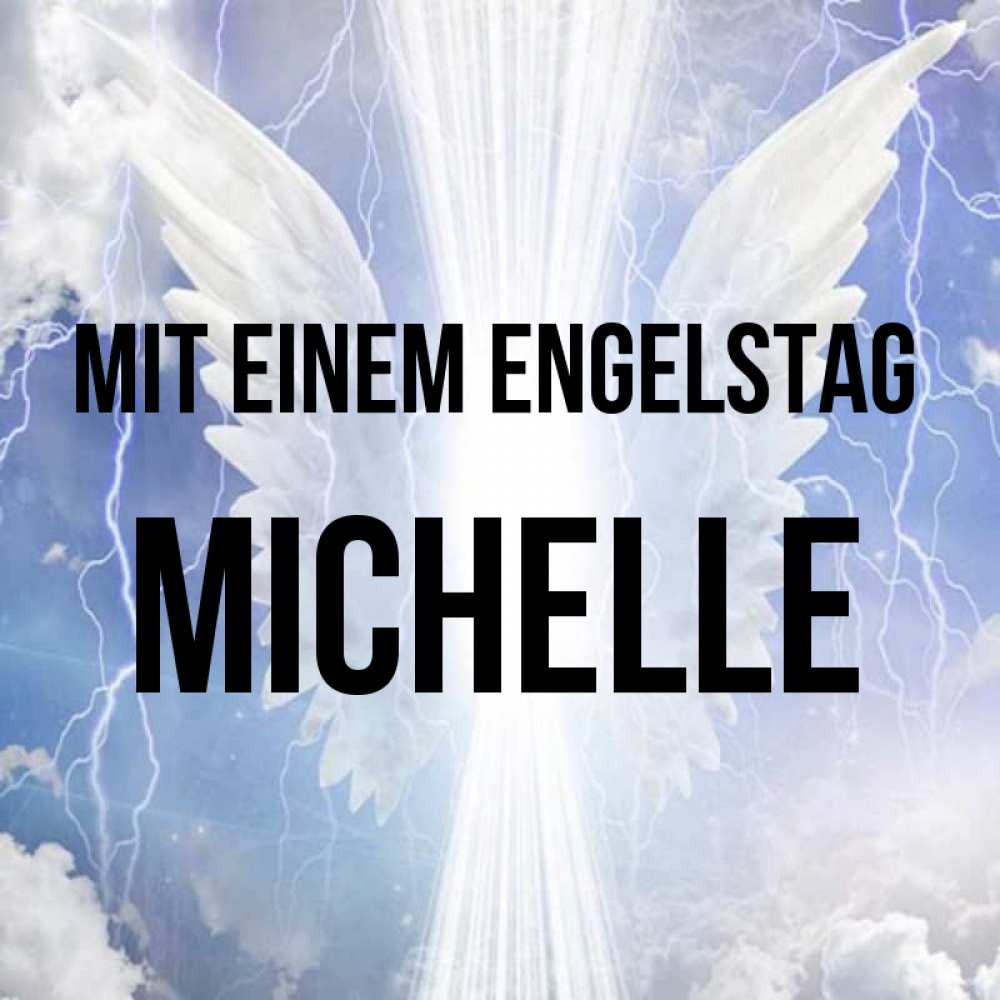 Открытка на каждый день с именем, Michelle Mit einem Engelstag молнии на небе и свет Прикольная открытка с пожеланием онлайн скачать бесплатно 