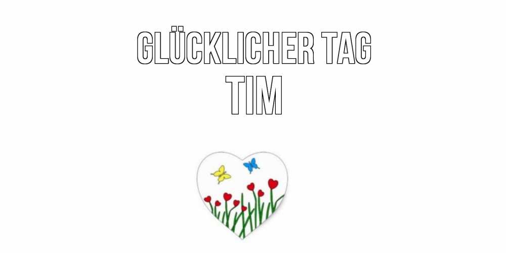 Открытка на каждый день с именем, Tim Glücklicher Tag позитив Прикольная открытка с пожеланием онлайн скачать бесплатно 
