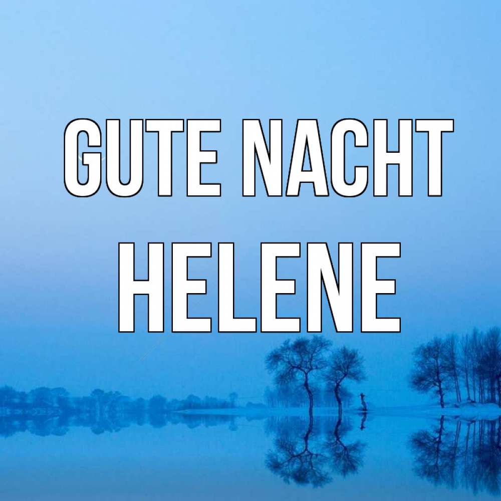 Открытка на каждый день с именем, Helene Gute Nacht весна Прикольная открытка с пожеланием онлайн скачать бесплатно 