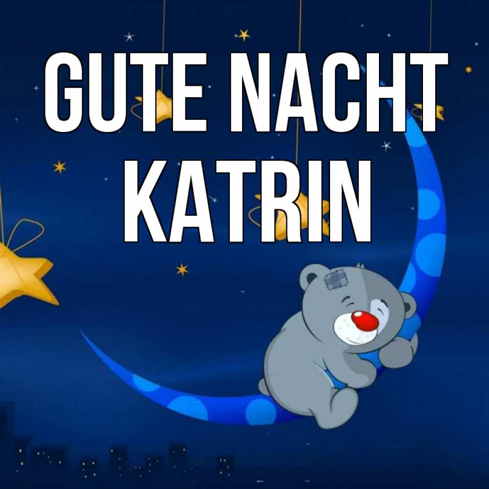 Открытка на каждый день с именем, Katrin Gute Nacht над городом Прикольная открытка с пожеланием онлайн скачать бесплатно 