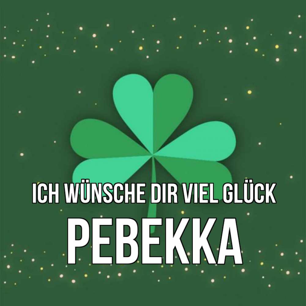 Открытка на каждый день с именем, Ревекка Ich wünsche dir viel Glück лист клевера Прикольная открытка с пожеланием онлайн скачать бесплатно 