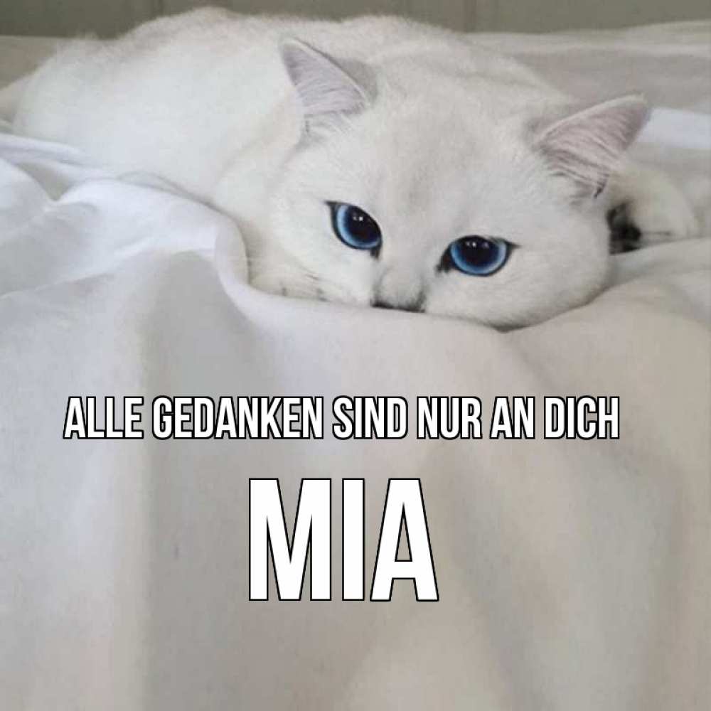 Открытка на каждый день с именем, Mia Alle Gedanken sind nur an dich я очень по тебе скучаю и тоскую Прикольная открытка с пожеланием онлайн скачать бесплатно 