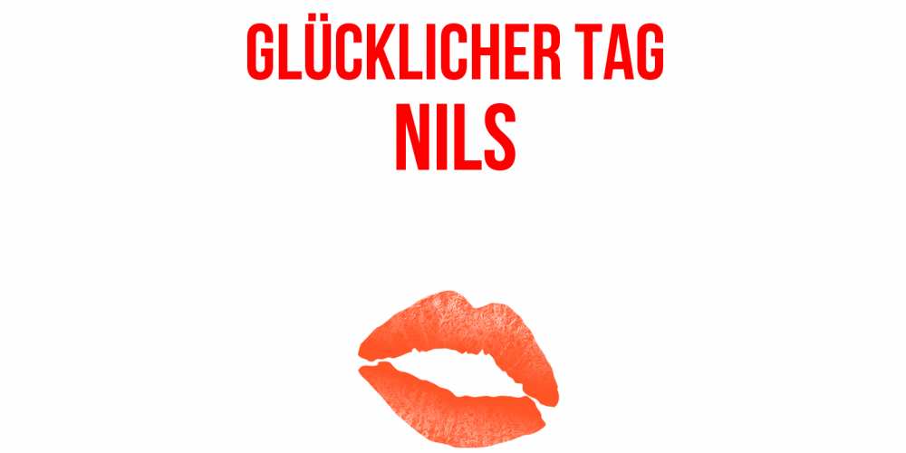 Открытка на каждый день с именем, Nils Glücklicher Tag удачного дня с поцелуем Прикольная открытка с пожеланием онлайн скачать бесплатно 