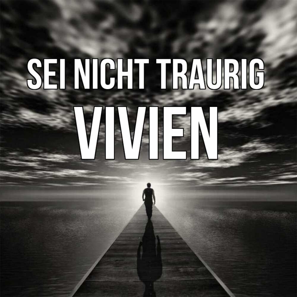Открытка на каждый день с именем, Vivien Sei nicht traurig человек Прикольная открытка с пожеланием онлайн скачать бесплатно 