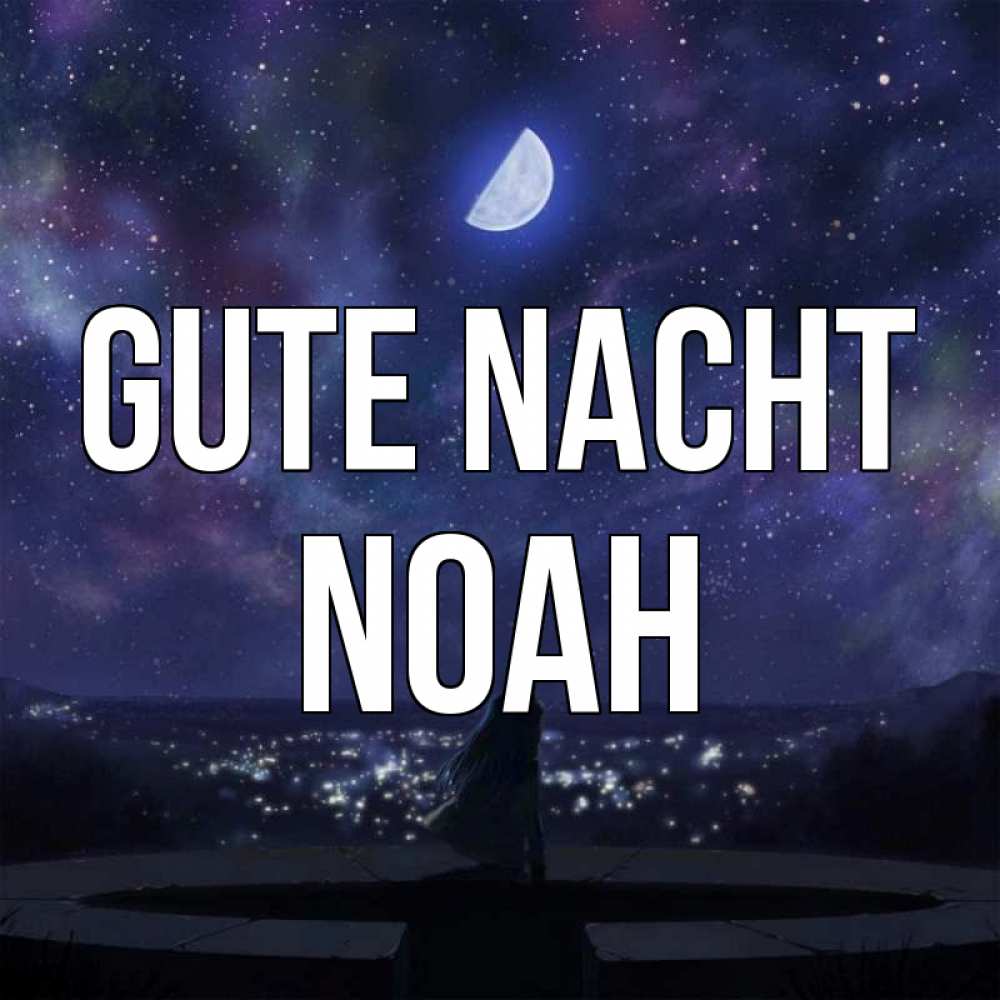 Открытка на каждый день с именем, Noah Gute Nacht набережная Прикольная открытка с пожеланием онлайн скачать бесплатно 