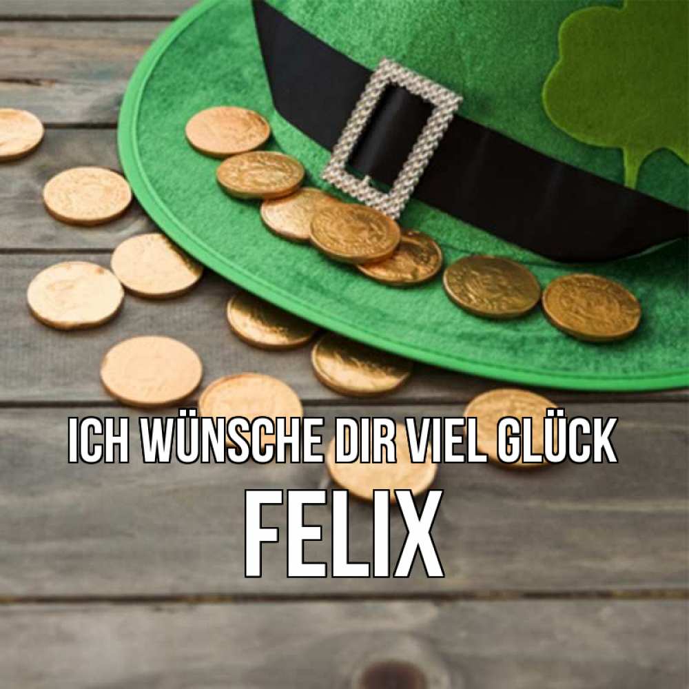 Открытка на каждый день с именем, Felix Ich wünsche dir viel Glück монеты Прикольная открытка с пожеланием онлайн скачать бесплатно 