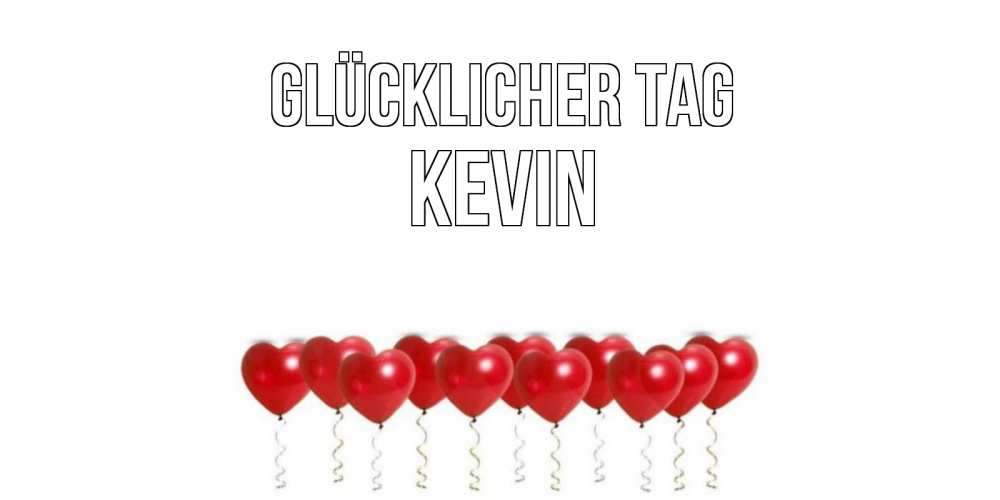 Открытка на каждый день с именем, Kevin Glücklicher Tag пожелание прекрасного дня Прикольная открытка с пожеланием онлайн скачать бесплатно 
