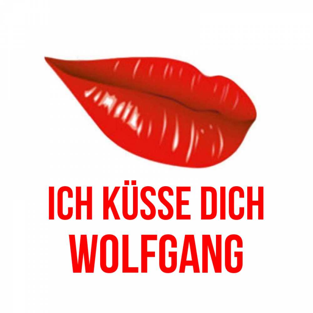 Открытка на каждый день с именем, Wolfgang Ich küsse dich губы на открытке Прикольная открытка с пожеланием онлайн скачать бесплатно 