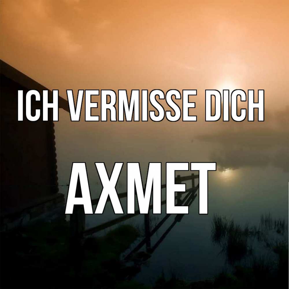 Открытка на каждый день с именем, Ахмет Ich vermisse dich приходи ко мне на чай Прикольная открытка с пожеланием онлайн скачать бесплатно 