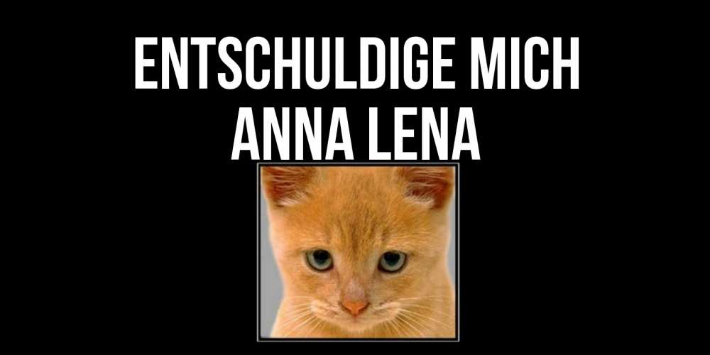 Открытка на каждый день с именем, Anna-Lena Entschuldige mich рыжий грустный кот просит прощения Прикольная открытка с пожеланием онлайн скачать бесплатно 